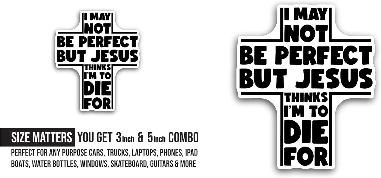 2 (Pieces) 3" and 5" I May Not Be Perfect But Jesus Thinks I'm to Die Text Sticker, Waterproof Vinyl Decals for Many Purpose Like Cars, Trucks, Laptops, Phones, Windows and More