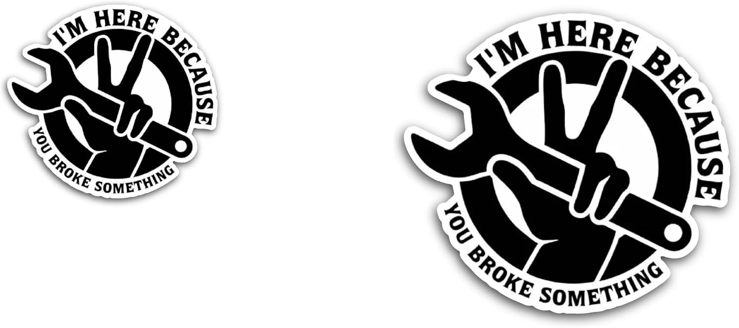 2 (Pieces) 3" and 5" I'm Here Because You Broke Something Text Sticker, Waterproof Vinyl Decals for Many Purpose Like Cars, Trucks, Laptops, Phones, Windows and More