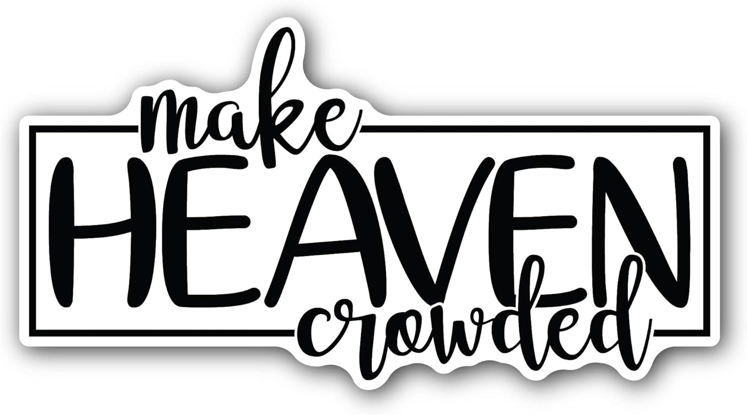 2 (Pieces) 3" and 5" Make Heaven Crowded Sticker, Waterproof Vinyl Decals for Many Purpose Like Cars, Trucks, Laptops, Phones, Windows and More