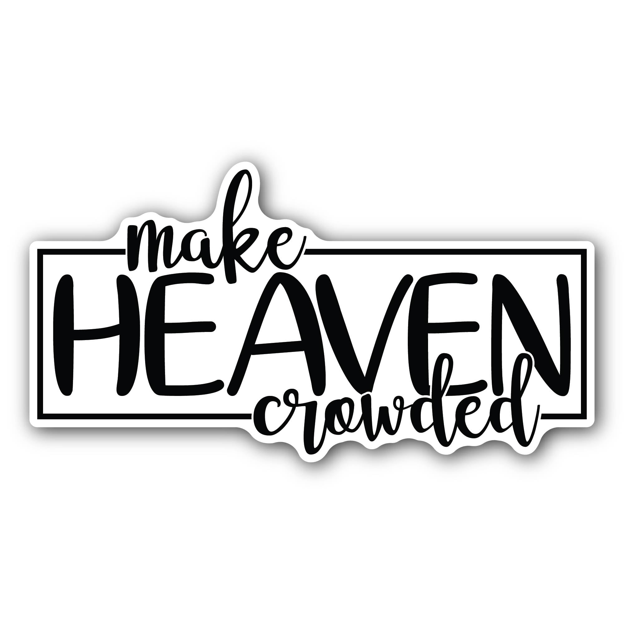 2 (Pieces) 3" and 5" Make Heaven Crowded Sticker, Waterproof Vinyl Decals for Many Purpose Like Cars