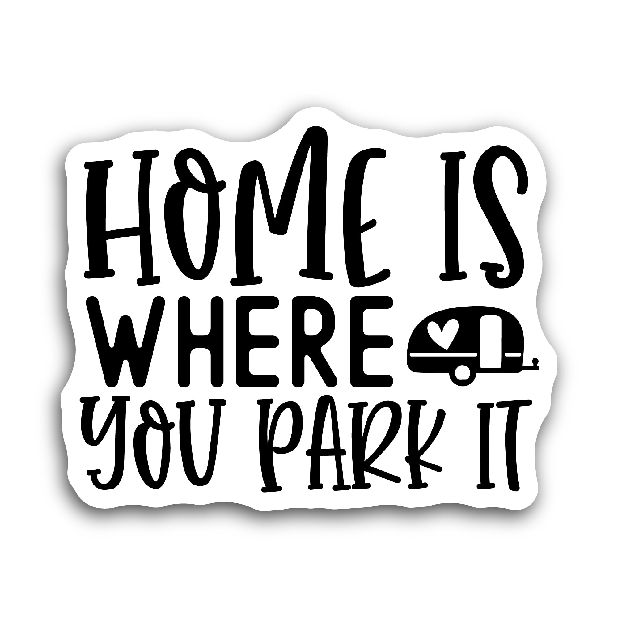 2 (Pieces) 3" and 5" Home is Where You Park it Sticker, Waterproof Vinyl Decals for Many Purpose Lik