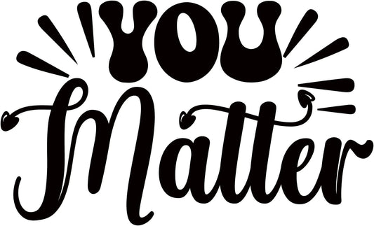 Inspirational Quote "You Matter Icon" Motivational Sticker Vinyl Decal Motivation Stickers- 5" Vinyl Sticker Waterproof