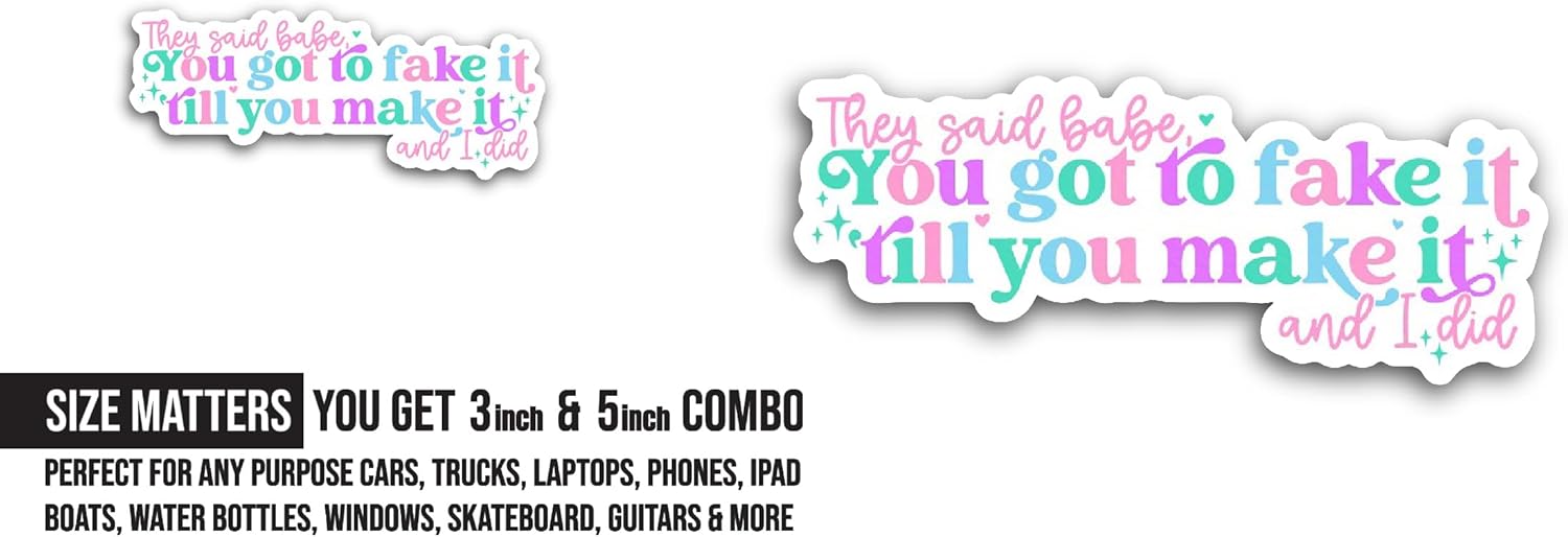 2 (Pieces) 3" and 5" You Got to Fake It Sticker, Waterproof Vinyl Decals for Many Purpose Like Cars, Trucks, Laptops, Phones, Windows and More