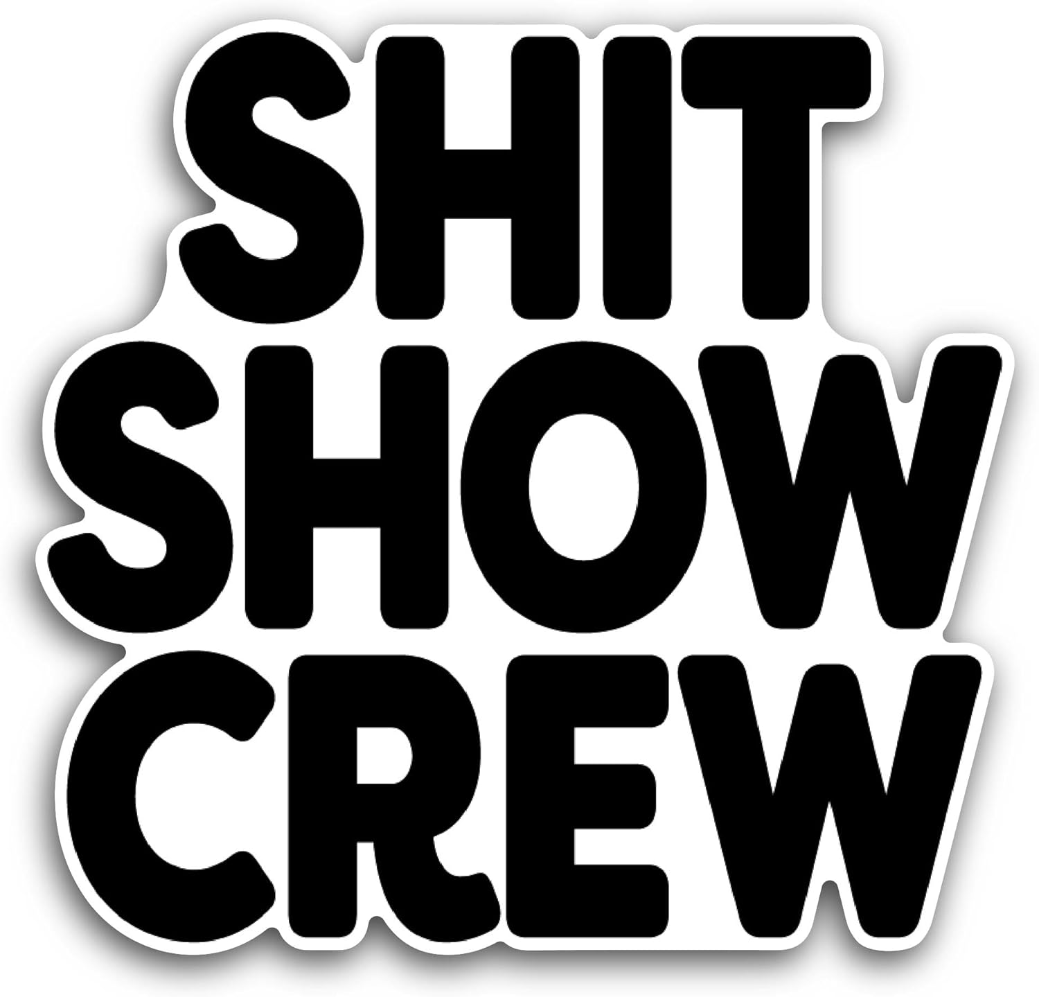 2 (Pieces) 3" and 5" Show Crew Sticker, Waterproof Vinyl Decals for Many Purpose Like Cars, Trucks, Laptops, Phones, Windows and More