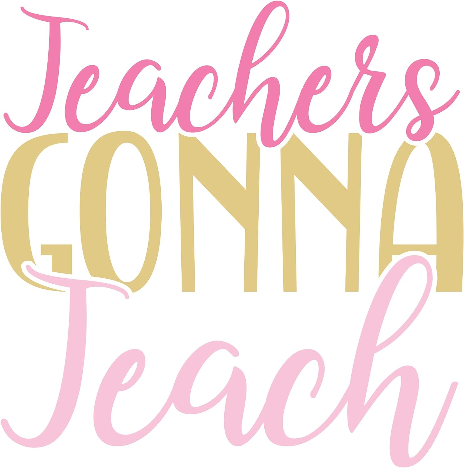 Inspirational Quote "Teachers Gonna Teach Icon" Motivational Sticker Vinyl Decal Motivation Stickers- 5" Vinyl Sticker Waterproof
