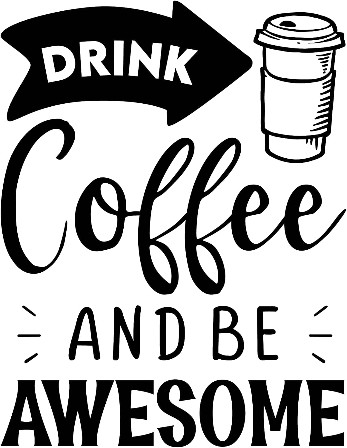 Inspirational Quote "Drink Coffee and Be Awesome" Motivational Sticker Vinyl Decal Motivation Stickers- 5" Vinyl Sticker Waterproof