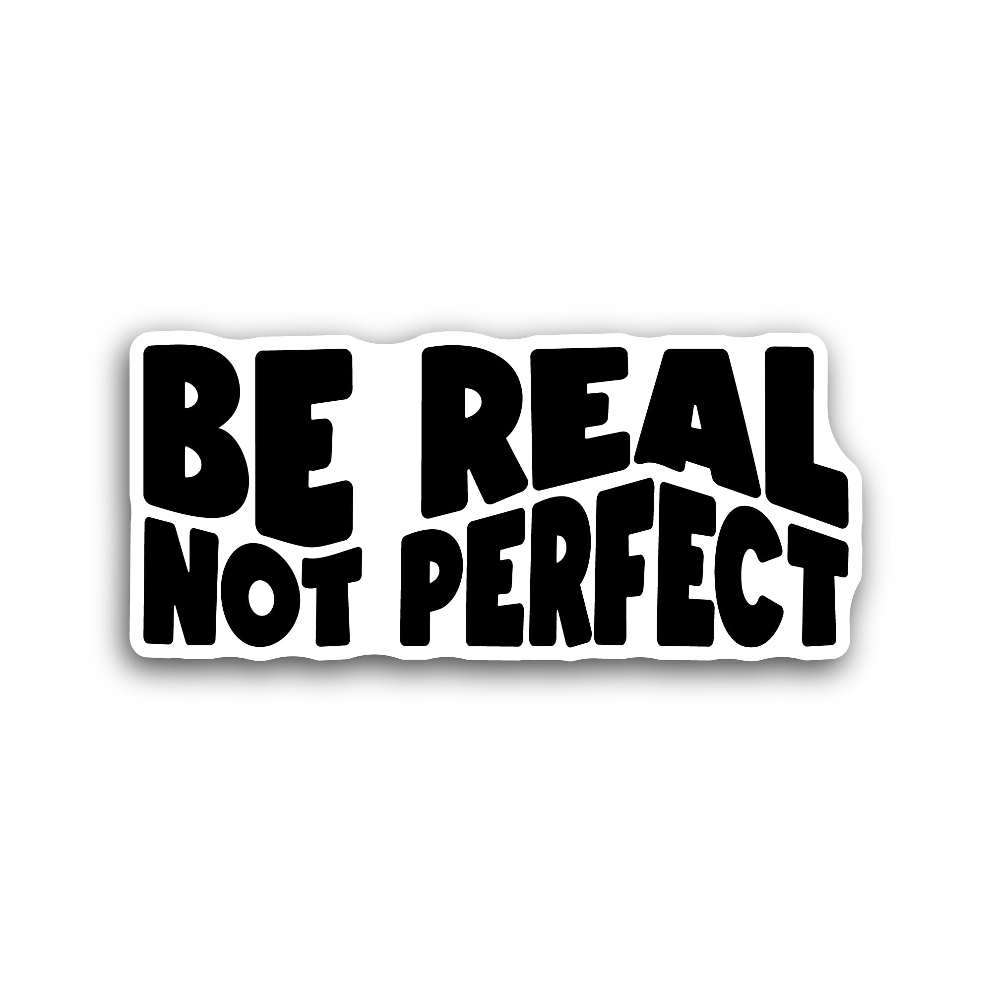 2 (Pieces) 3" and 5" Be Real not Perfect Text Sticker, Waterproof Vinyl Decals for Many Purpose Like