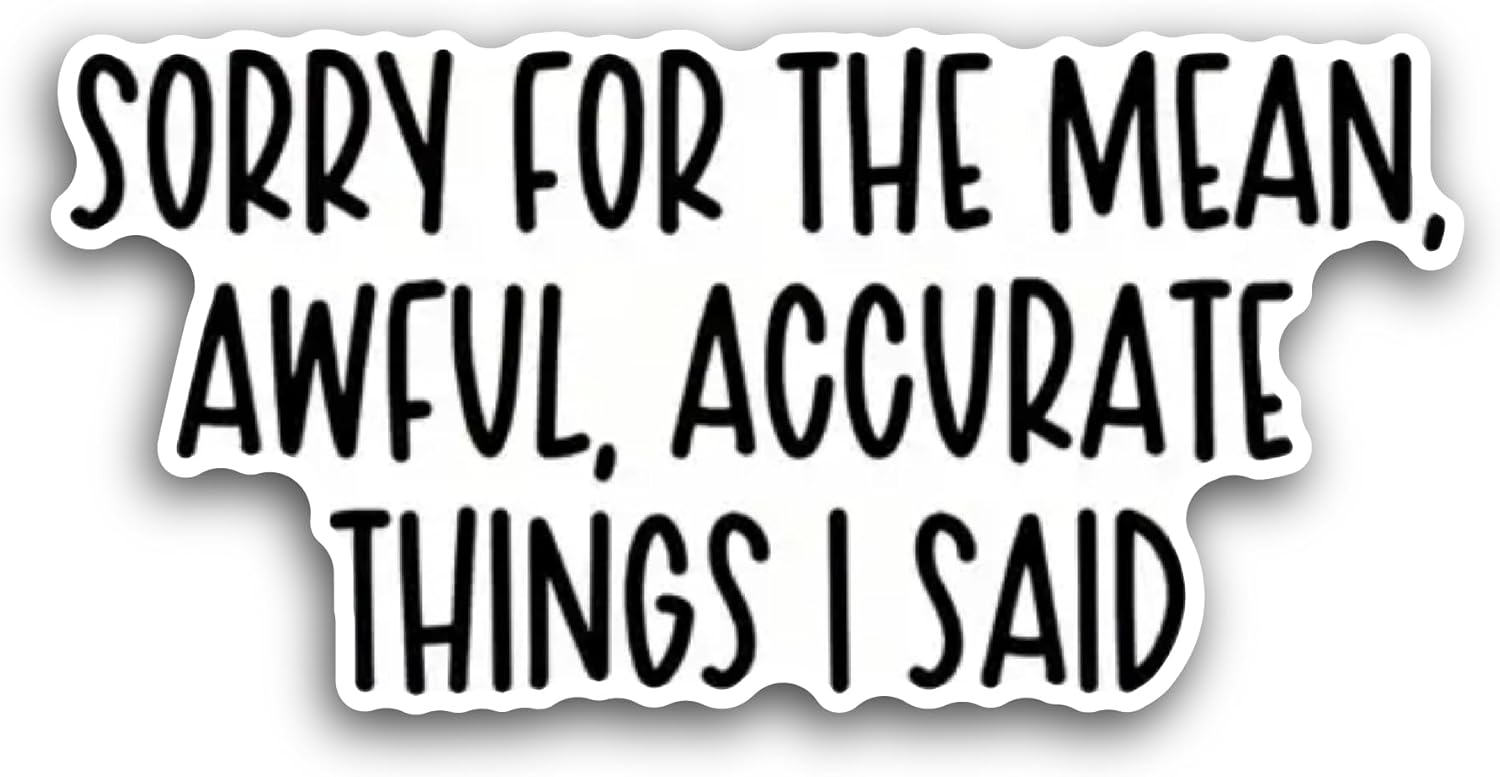 2 (Pieces) 3" and 5" Sorry for The Mean Sticker, Waterproof Vinyl Decals for Many Purpose Like Cars, Trucks, Laptops, Phones, Windows and More