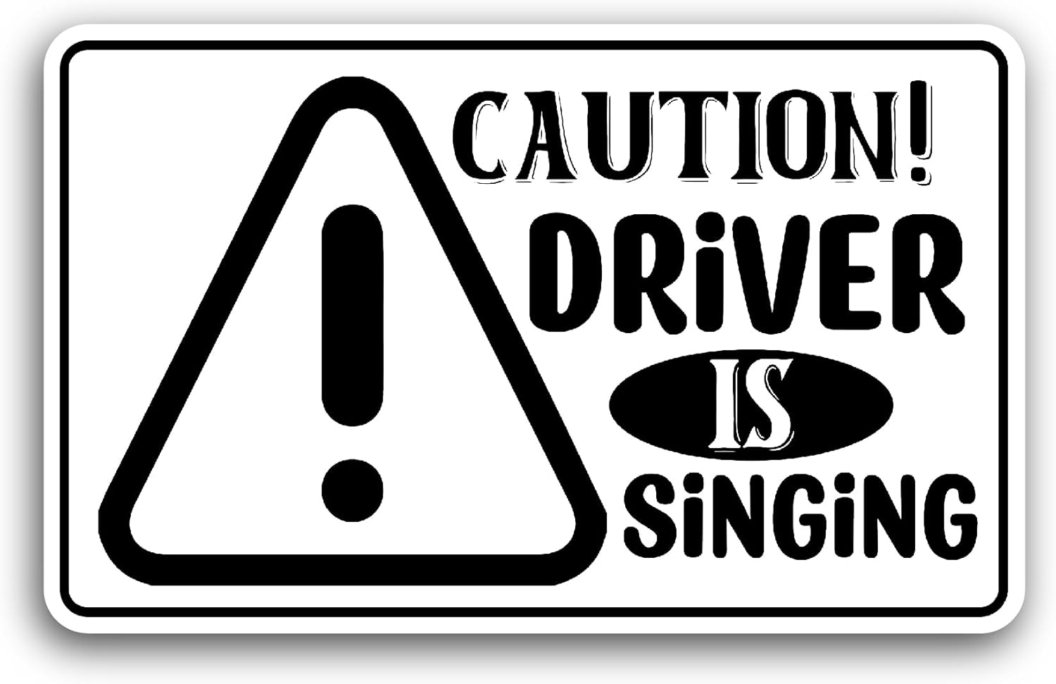 2 (Pieces) 3" and 5" Driver is Singing Text Sticker, Waterproof Vinyl Decals for Many Purpose Like Cars, Trucks, Laptops, Phones, Windows and More