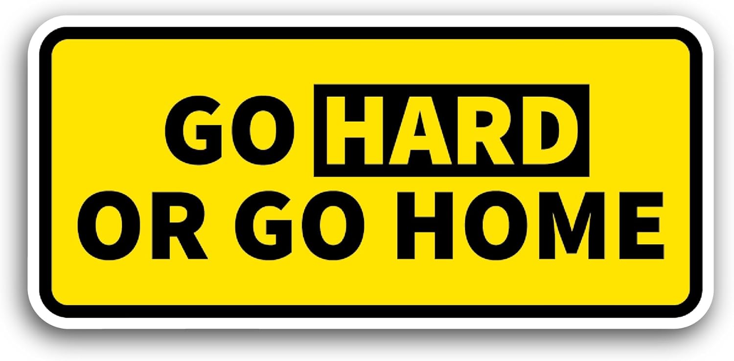 2 (Pieces) 3" and 5" Go Hard Or Go Home Sticker, Waterproof Vinyl Decals for Many Purpose Like Cars, Trucks, Laptops, Phones, Windows and More