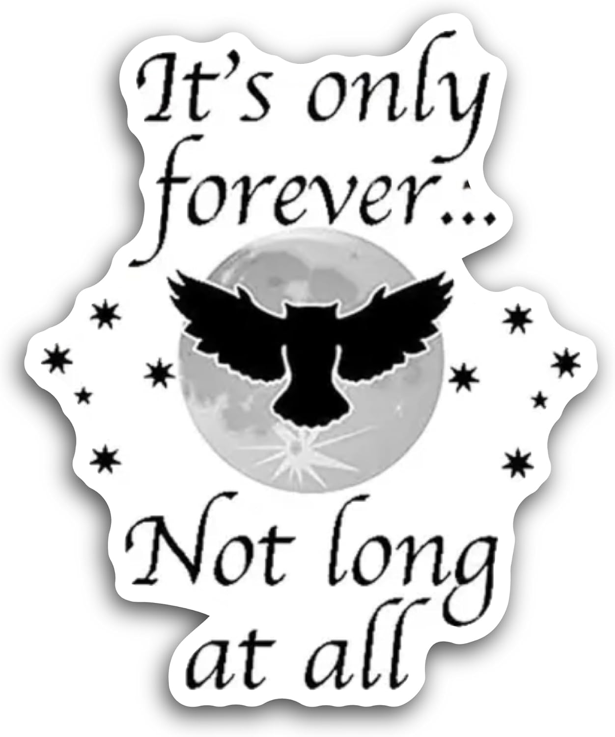 2 (Pieces) 3" and 5" It's only Forever, not Long at All Sticker, Waterproof Vinyl Decals for Many Purpose Like Cars, Trucks, Laptops, Phones, Windows and More