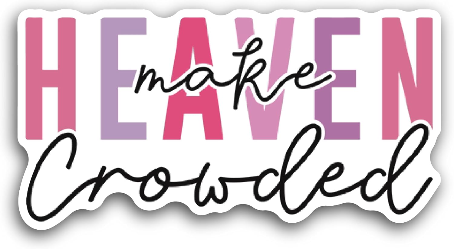 2 (Pieces) 3" and 5" Make Heaven Text Sticker, Waterproof Vinyl Decals for Many Purpose Like Cars, Trucks, Laptops, Phones, Windows and More