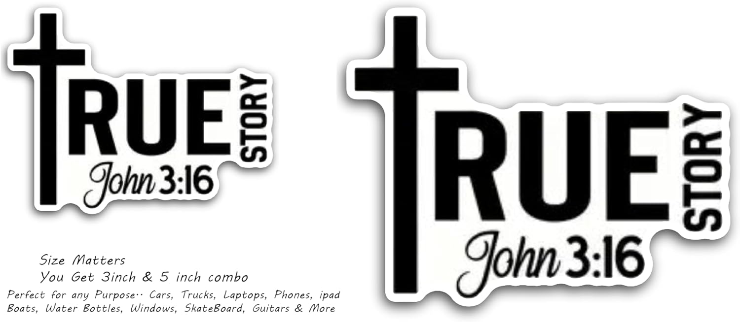 2 (Pieces) 3" and 5" True Story John 3:16 Decal Sticker, Waterproof Vinyl Decals for Many Purpose Like Cars, Trucks, Laptops, Phones, Windows and More