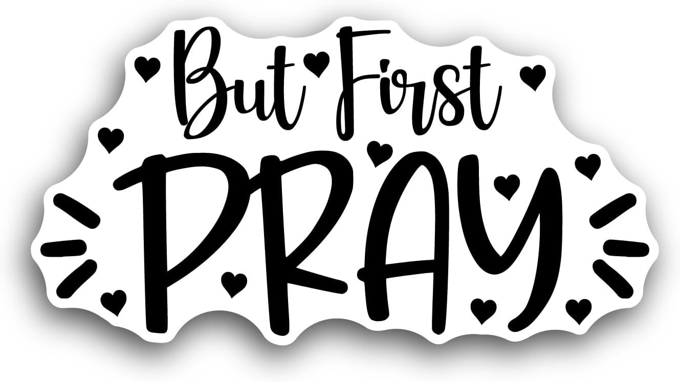 2 (Pieces) 3" and 5" But First Pray Text Sticker, Waterproof Vinyl Decals for Many Purpose Like Cars, Trucks, Laptops, Phones, Windows and More