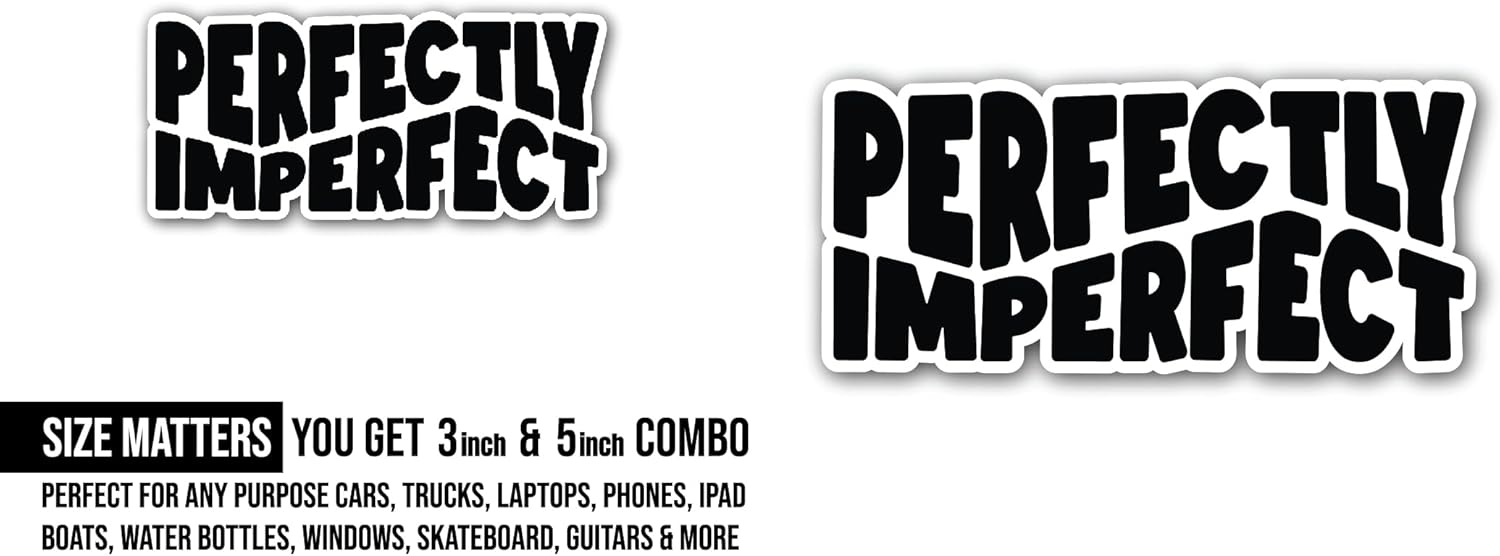 2 (Pieces) 3" and 5" Perfectly Imperfect Bold Text Sticker, Waterproof Vinyl Decals for Many Purpose Like Cars, Trucks, Laptops, Phones, Windows and More