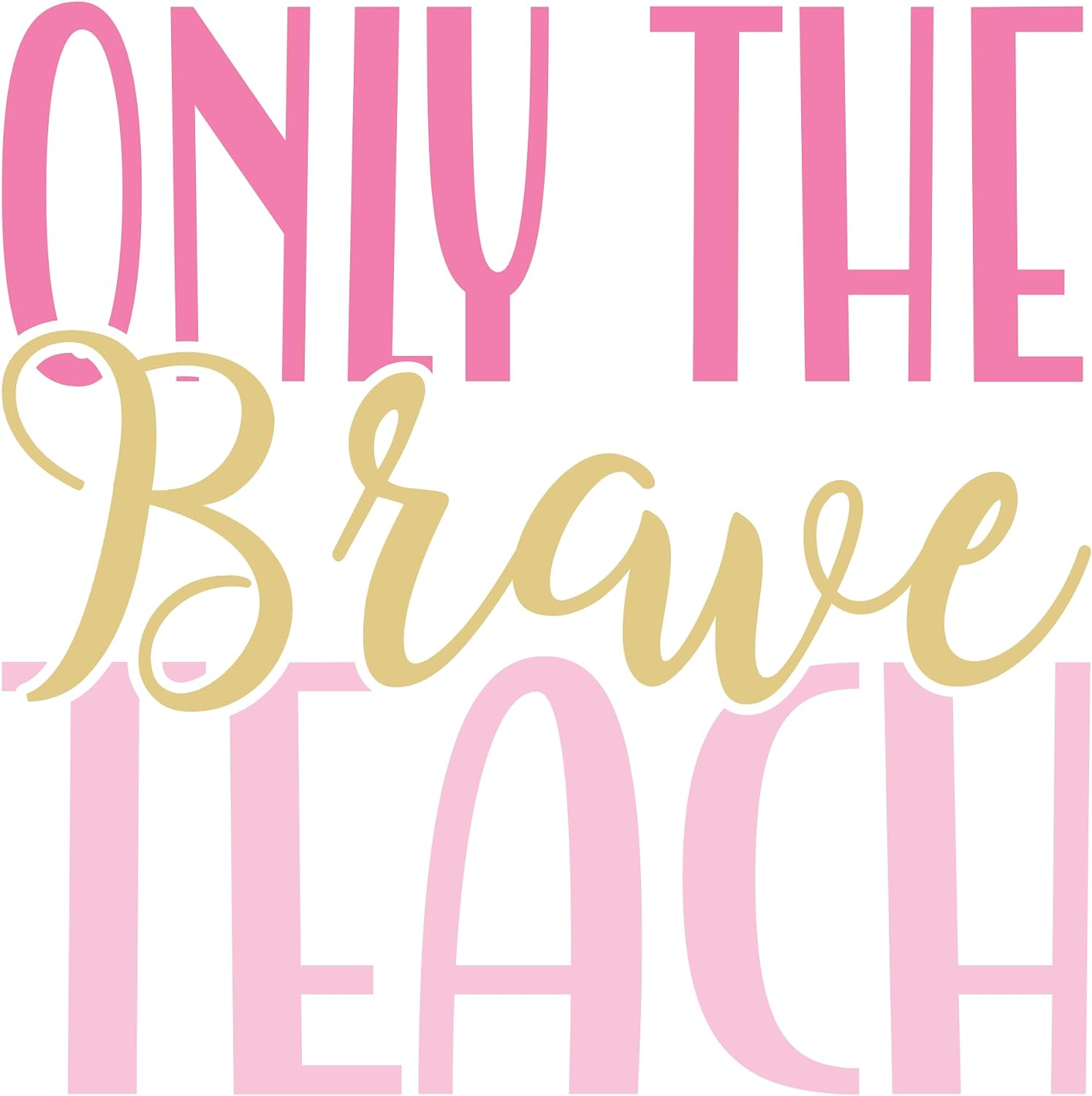 Inspirational Quote "Only The Brave Teach Icon" Motivational Sticker Vinyl Decal Motivation Stickers- 5" Vinyl Sticker Waterproof
