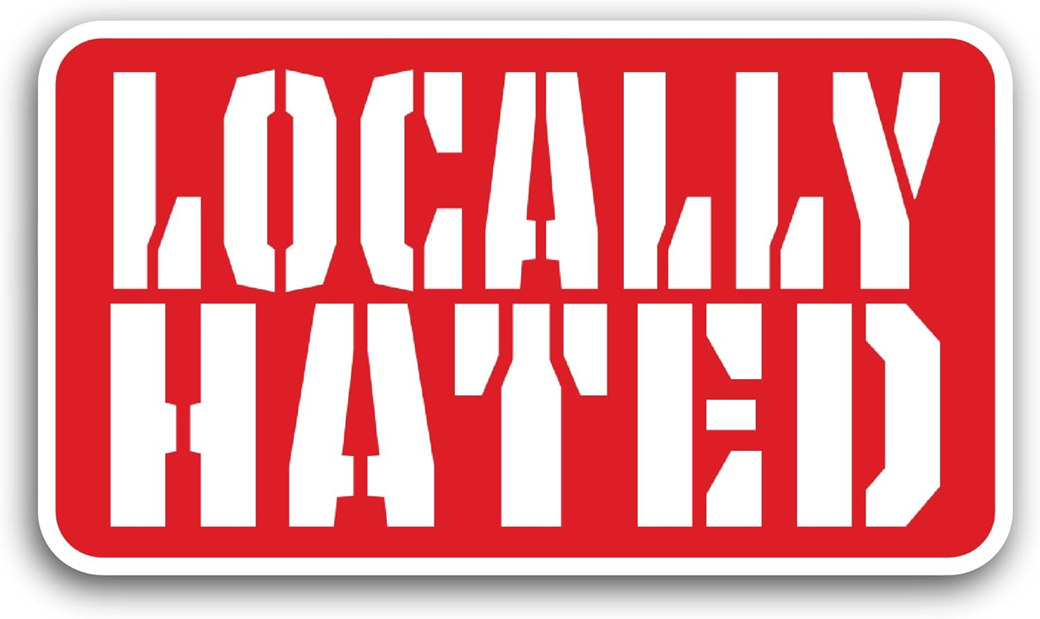 2 (Pieces) 3" and 5" Locally Hated Sticker, Waterproof Vinyl Decals for Many Purpose Like Cars, Trucks, Laptops, Phones, Windows and More