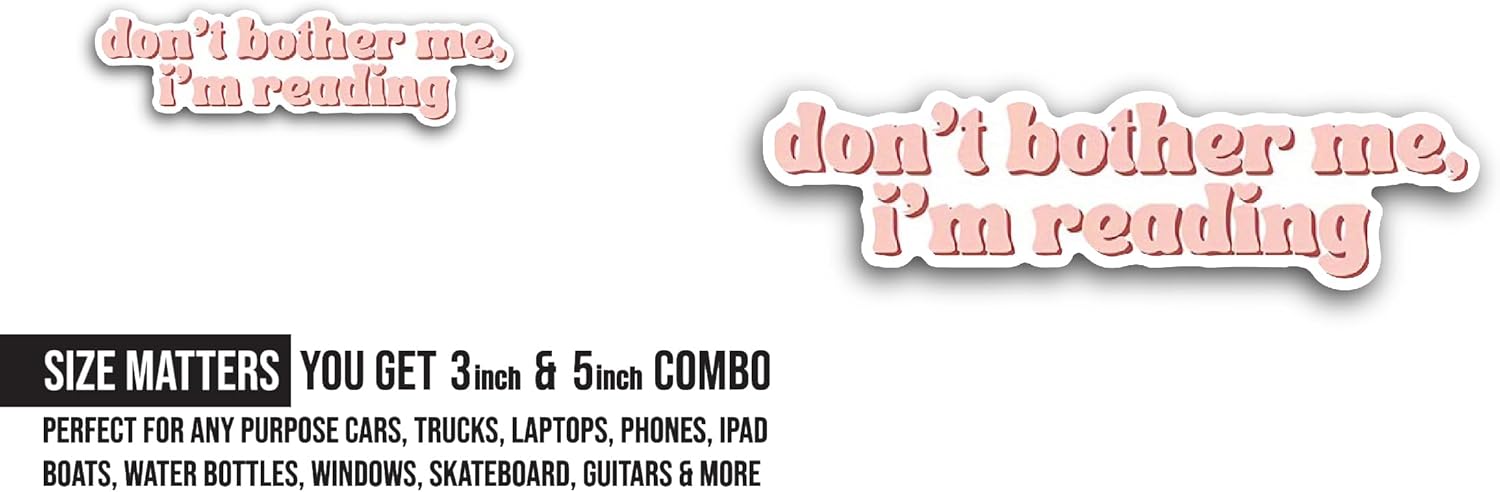 2 (Pieces) 3" and 5" Don't Bother Me, I'm Reading Sticker, Waterproof Vinyl Decals for Many Purpose Like Cars, Trucks, Laptops, Phones, Windows and More