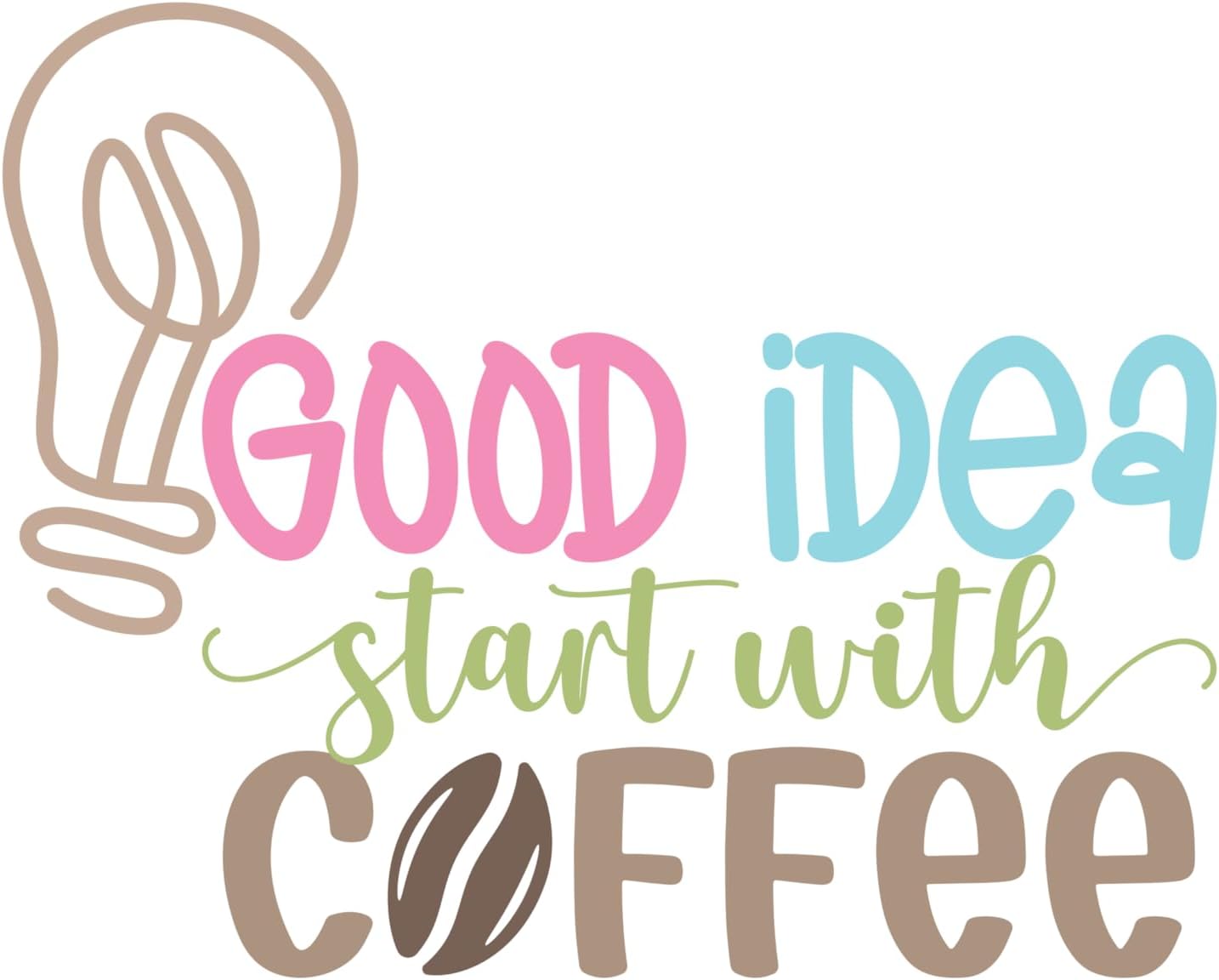 Inspirational Quote "Good Idea Start with Coffee" Motivational Sticker Vinyl Decal Motivation Stickers- 5" Vinyl Sticker Waterproof