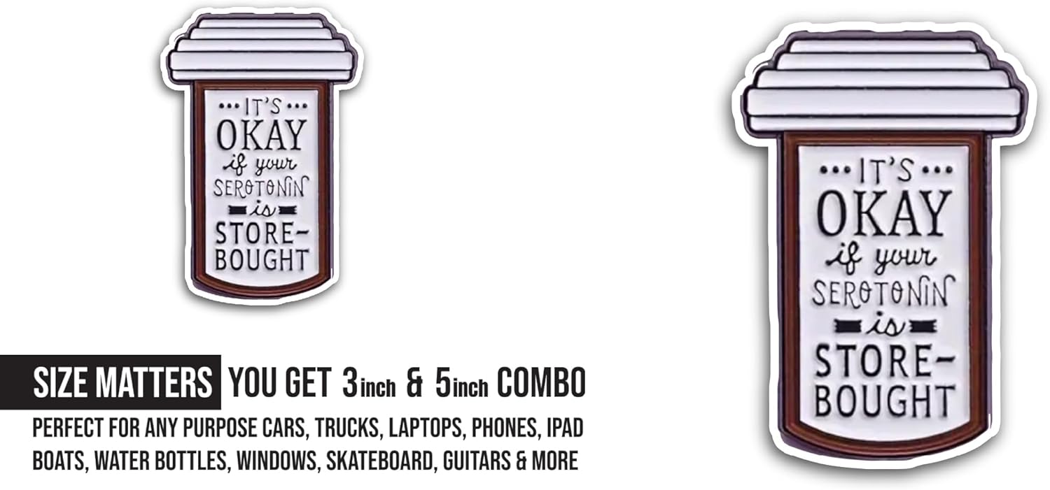 2 (Pieces) 3" and 5" It's Okay If Your Serotonin It's Store Bought Sticker, Waterproof Vinyl Decals for Many Purpose Like Cars, Trucks, Laptops, Phones, Windows and More