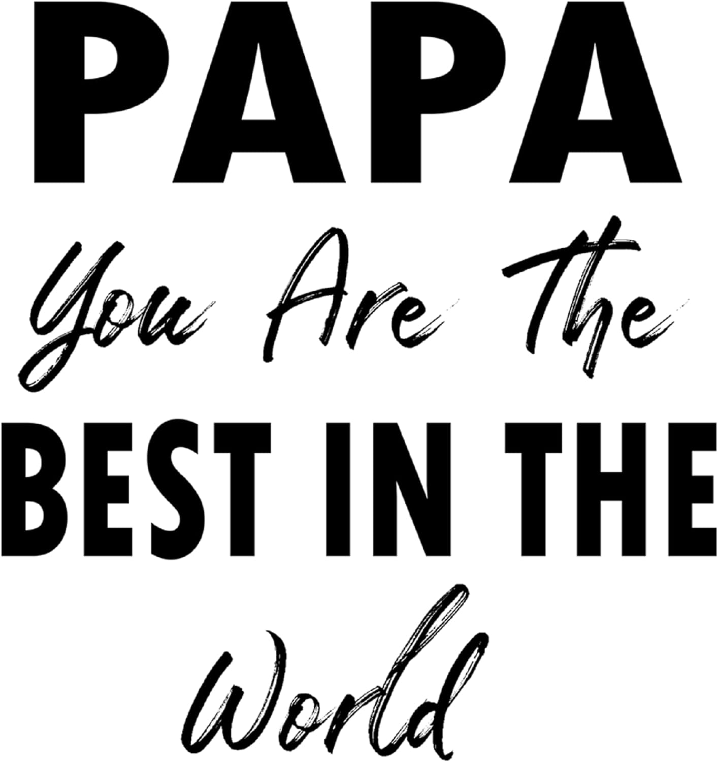 Inspirational Quote "Papa You are The Best in The World" Motivational Sticker Vinyl Decal Motivation Stickers- 5" Vinyl Sticker Waterproof