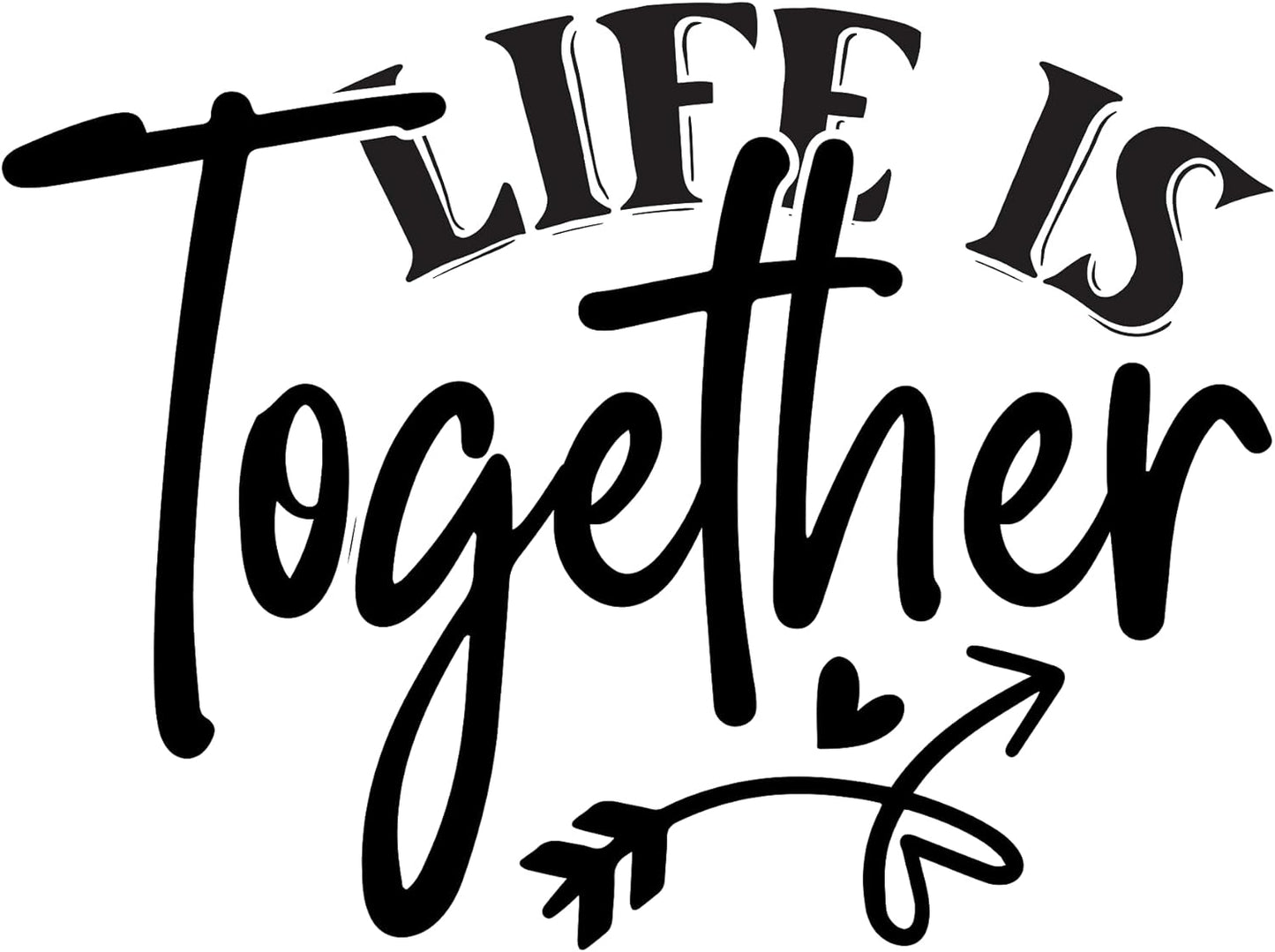 Inspirational Quote "Life is Together," Motivational Sticker Vinyl Decal Motivation Stickers- 5" Vinyl Sticker Waterproof
