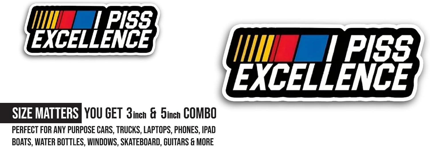 2 (Pieces) 3" and 5" I Piss Excellence Sticker, Waterproof Vinyl Decals for Many Purpose Like Cars, Trucks, Laptops, Phones, Windows and More
