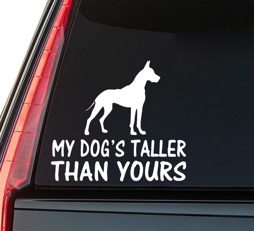 My Dog's Taller Than Yours Window Vinyl Decal Sticker 6" (White), Waterproof Vinyl Decals for Many Purpose Like Cars, Trucks, Laptops, Phones, Windows and More