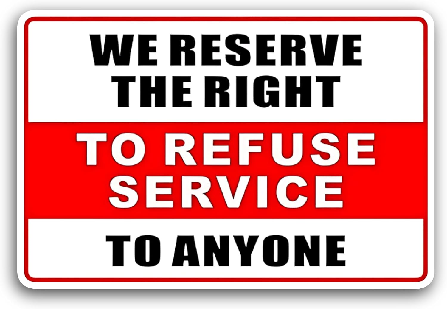 2 (Pieces) 3" and 5" We Reserve The Right to Refuse Sticker, Waterproof Vinyl Decals for Many Purpose Like Cars, Trucks, Laptops, Phones, Windows and More