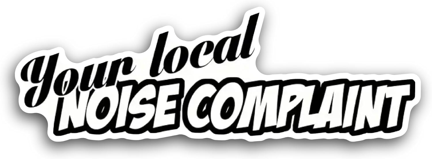 2 (Pieces) 3" and 5" Your Local Noise Complaint Sticker, Waterproof Vinyl Decals for Many Purpose Like Cars, Trucks, Laptops, Phones, Windows and More