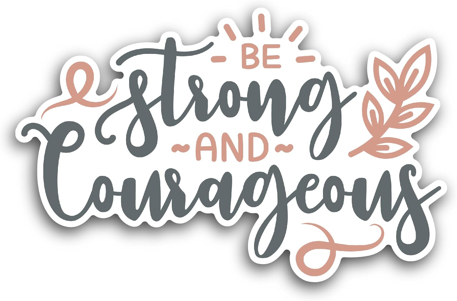 2 (Pieces) 3" and 5" Be Strong and Courageous Sticker, Waterproof Vinyl Decals for Many Purpose Like Cars, Trucks, Laptops, Phones, Windows and More