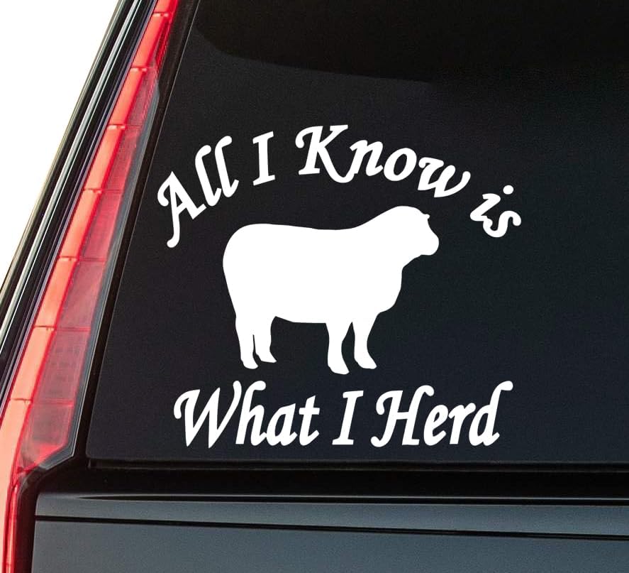 All I Know is What I Herd Window Vinyl Decal Sticker 6" (White), Waterproof Vinyl Decals for Many Purpose Like Cars, Trucks, Laptops, Phones, Windows and More