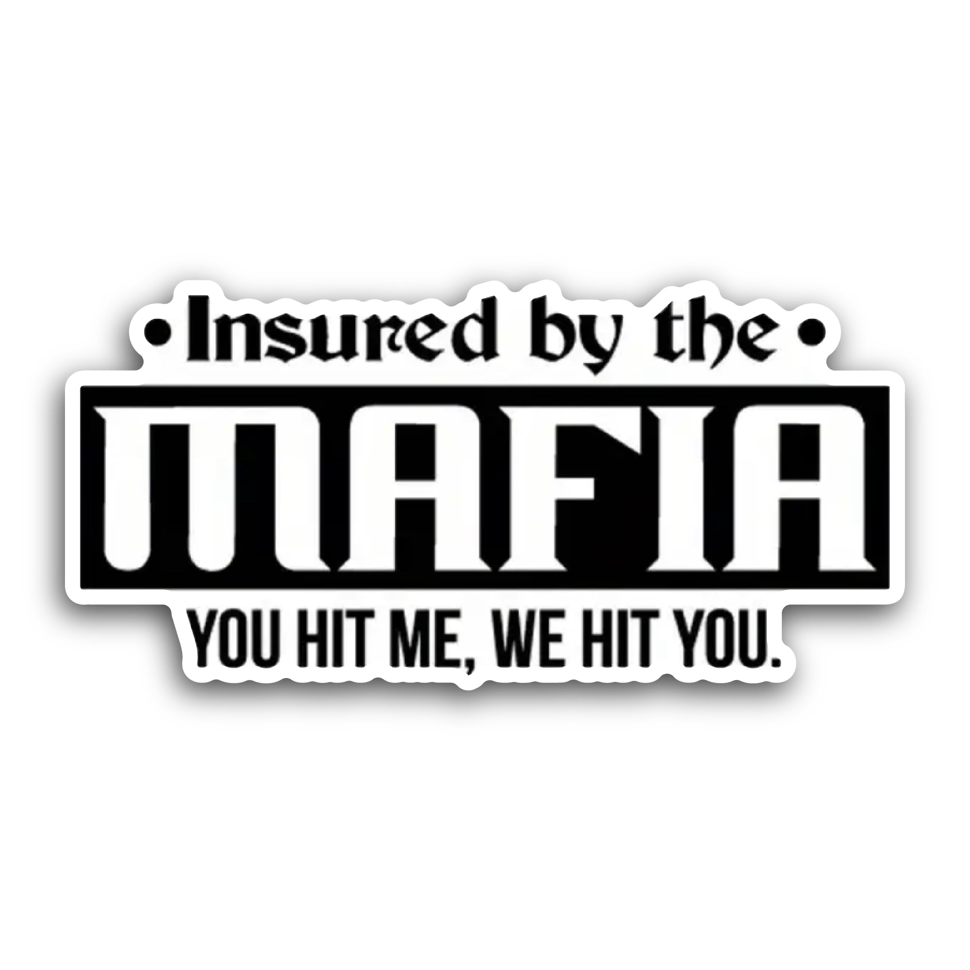 2 (Pieces) 3" and 5" Insured by The Mafia Sticker, Waterproof Vinyl Decals for Many Purpose Like Car