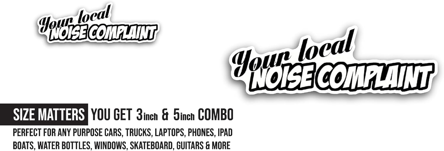 2 (Pieces) 3" and 5" Your Local Noise Complaint Text Sticker, Waterproof Vinyl Decals for Many Purpose Like Cars, Trucks, Laptops, Phones, Windows and More