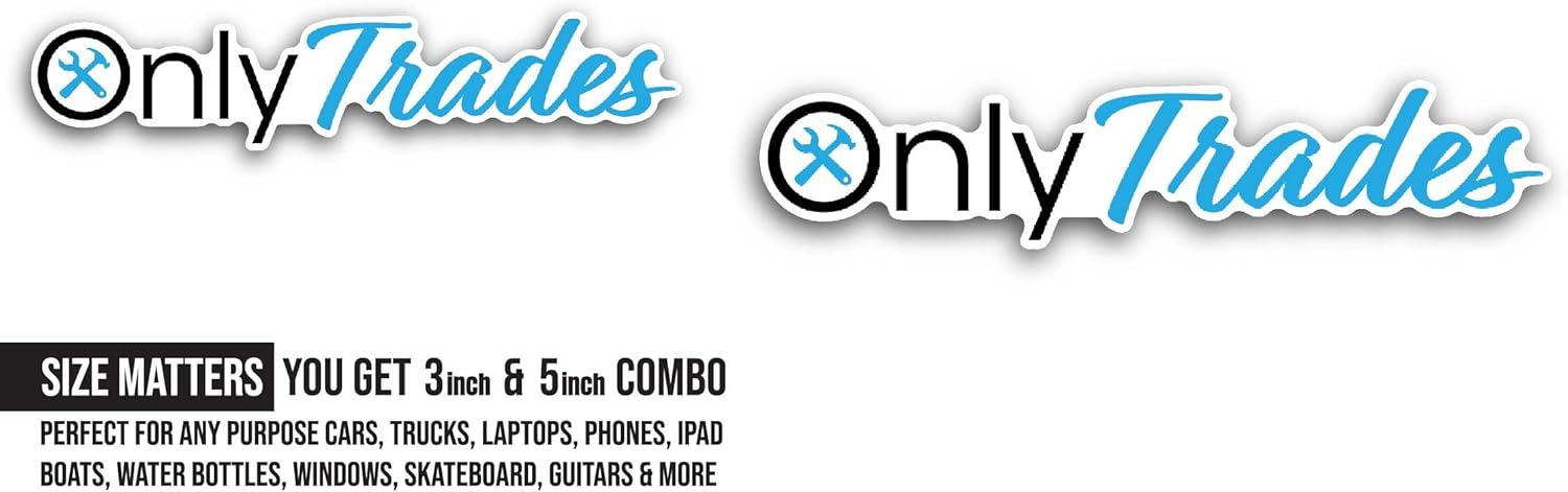 2 (Pieces) 3" and 5" Only Trades Sticker, Waterproof Vinyl Decals for Many Purpose Like Cars, Trucks, Laptops, Phones, Windows and More