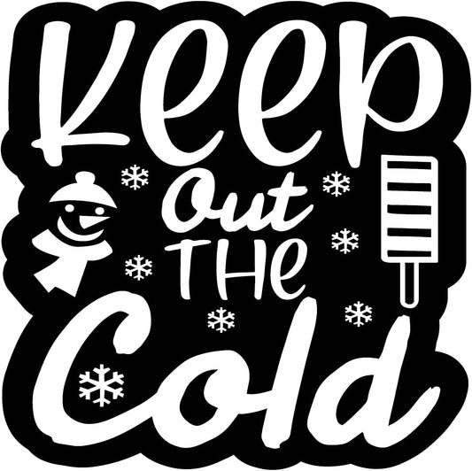 Inspirational Quote Keep Out The Cold Motivational Sticker Vinyl Decal Motivation Stickers- 5" Vinyl Sticker Waterproof