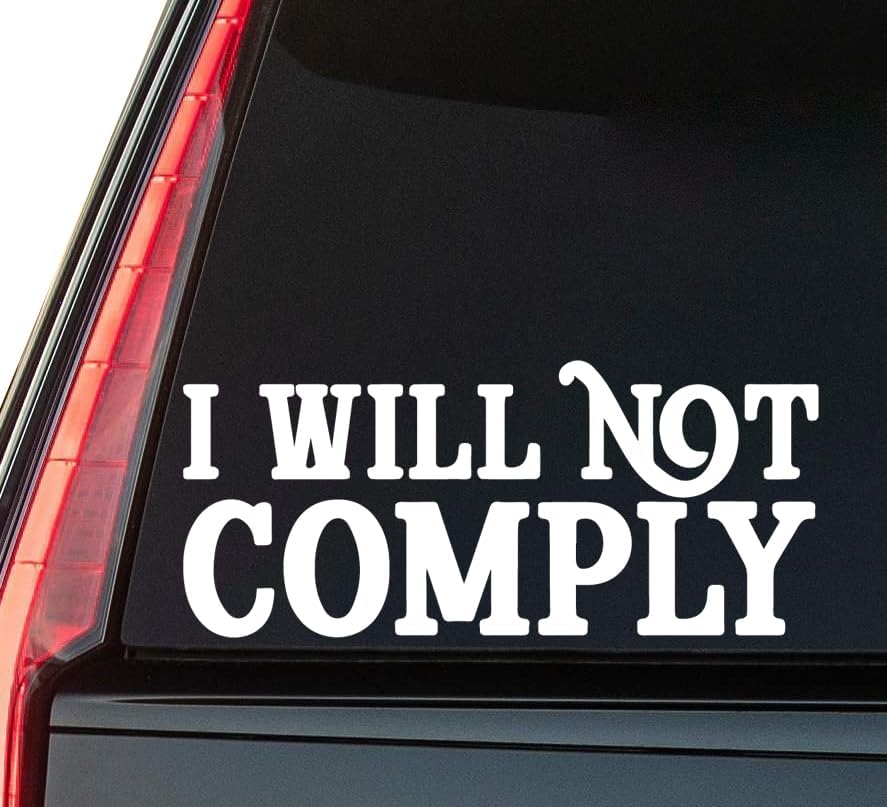 I Will Not Comply Window Vinyl Decal Sticker 6" (White), Waterproof Vinyl Decals for Many Purpose Like Cars, Trucks, Laptops, Phones, Windows and More