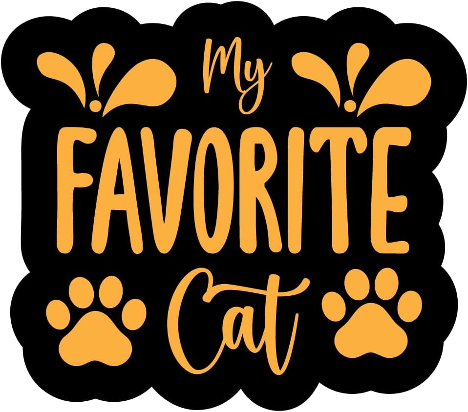 Inspirational Quote "My Favorite Cat" Motivational Sticker Vinyl Decal Motivation Stickers- 5" Vinyl Sticker Waterproof