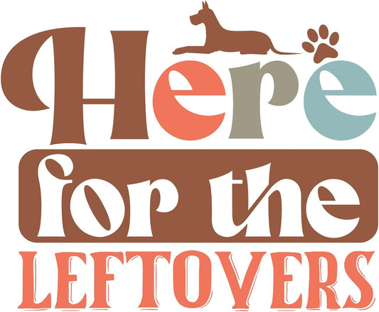 Inspirational Quote "Here for The Leftovers" Motivational Sticker Vinyl Decal Motivation Stickers- 5" Vinyl Sticker Waterproof