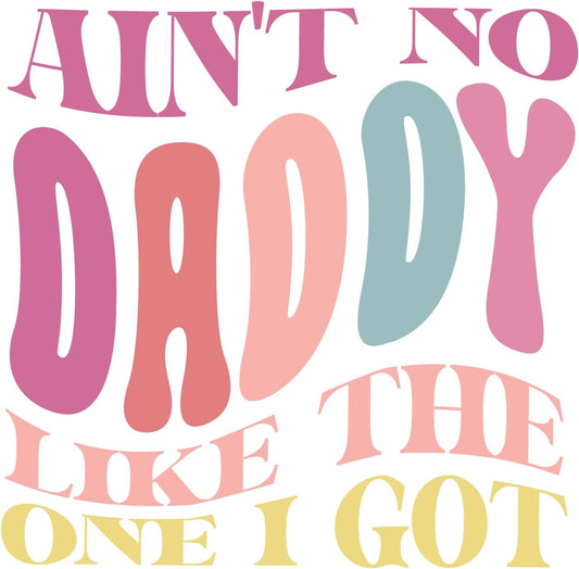 Inspirational Quote Ain't No Dady Like The One I Got Motivational Sticker Vinyl Decal Motivation Stickers- 5" Vinyl Sticker Waterproof