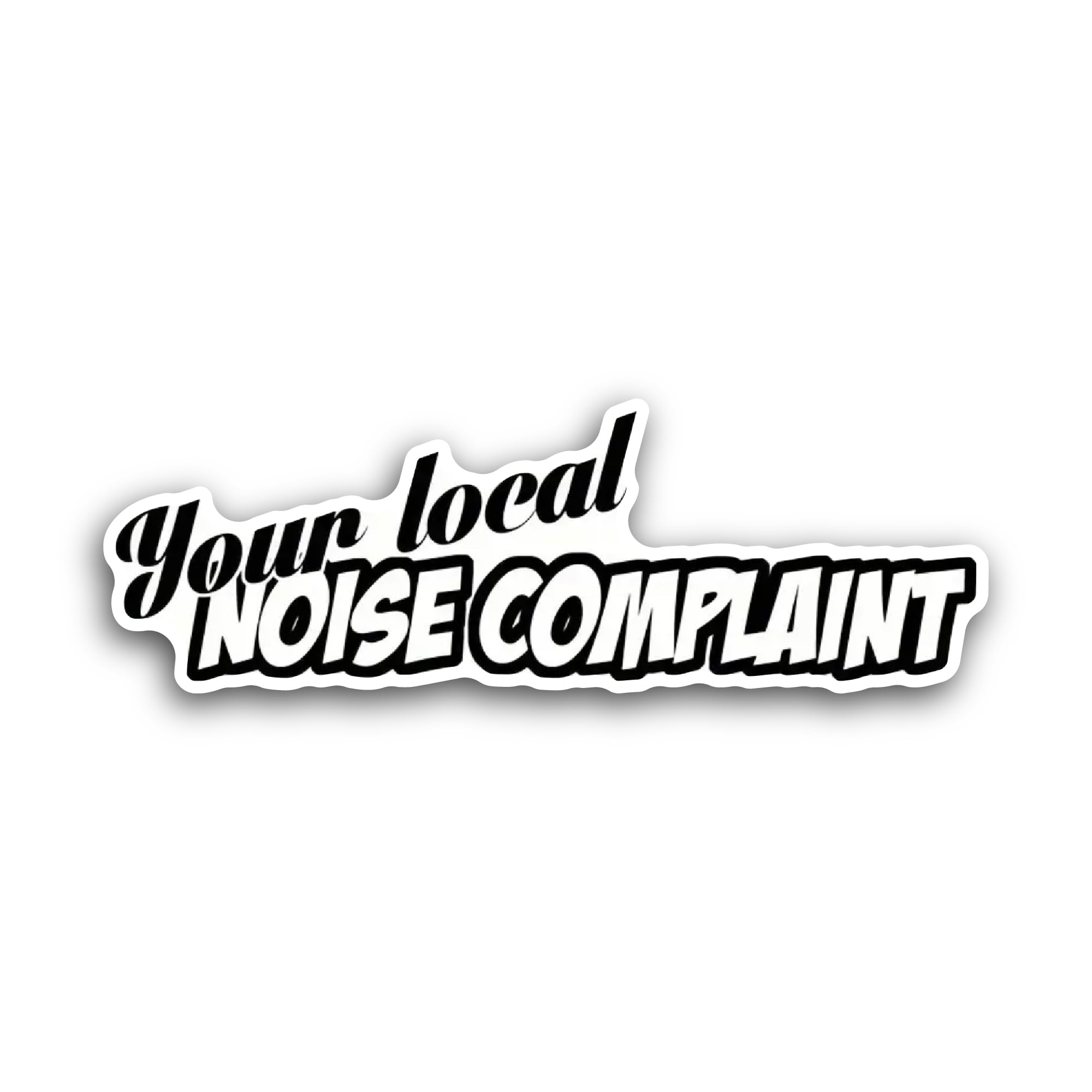 2 (Pieces) 3" and 5" Your Local Noise Complaint Text Sticker, Waterproof Vinyl Decals for Many Purpo
