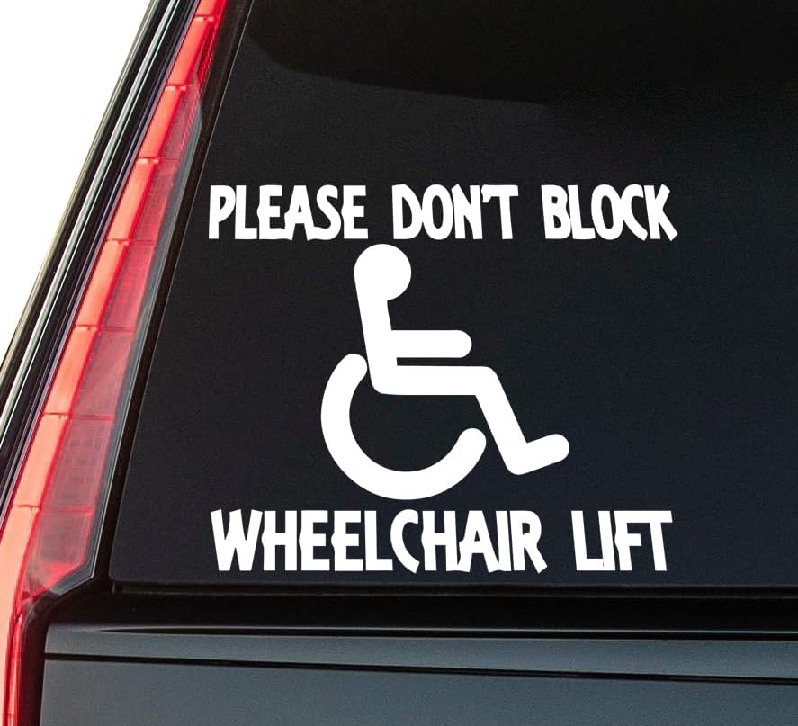 Please Don't Block Wheelchair Lift Window Vinyl Decal Sticker 6" (White), Waterproof Vinyl Decals for Many Purpose Like Cars, Trucks, Laptops, Phones, Windows and More