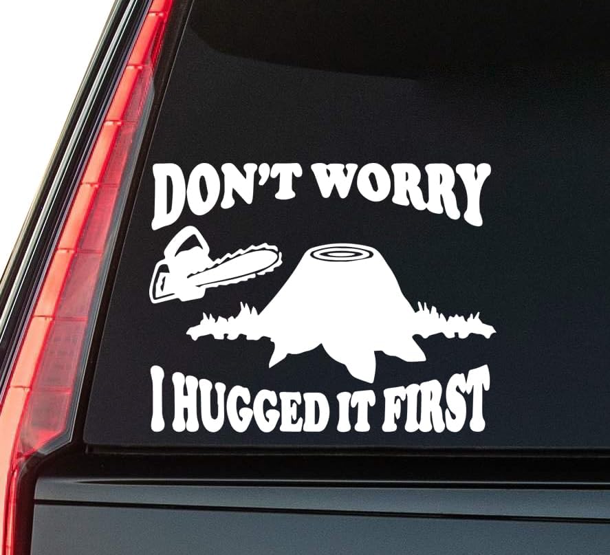 Don't Worry I Hugged It First Window Vinyl Decal Sticker 6" (White), Waterproof Vinyl Decals for Many Purpose Like Cars, Trucks, Laptops, Phones, Windows and More