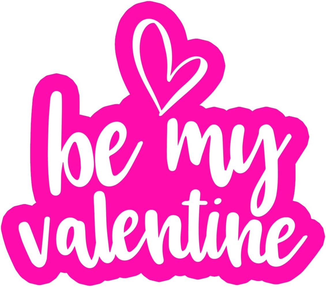 Inspirational Quote Be My Valentine Motivational Sticker Vinyl Decal Motivation Stickers- 5" Vinyl Sticker Waterproof