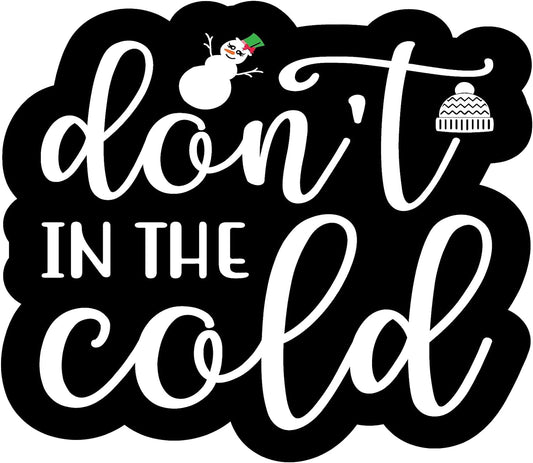 Inspirational Quote Don't It The Cold Motivational Sticker Vinyl Decal Motivation Stickers- 5" Vinyl Sticker Waterproof