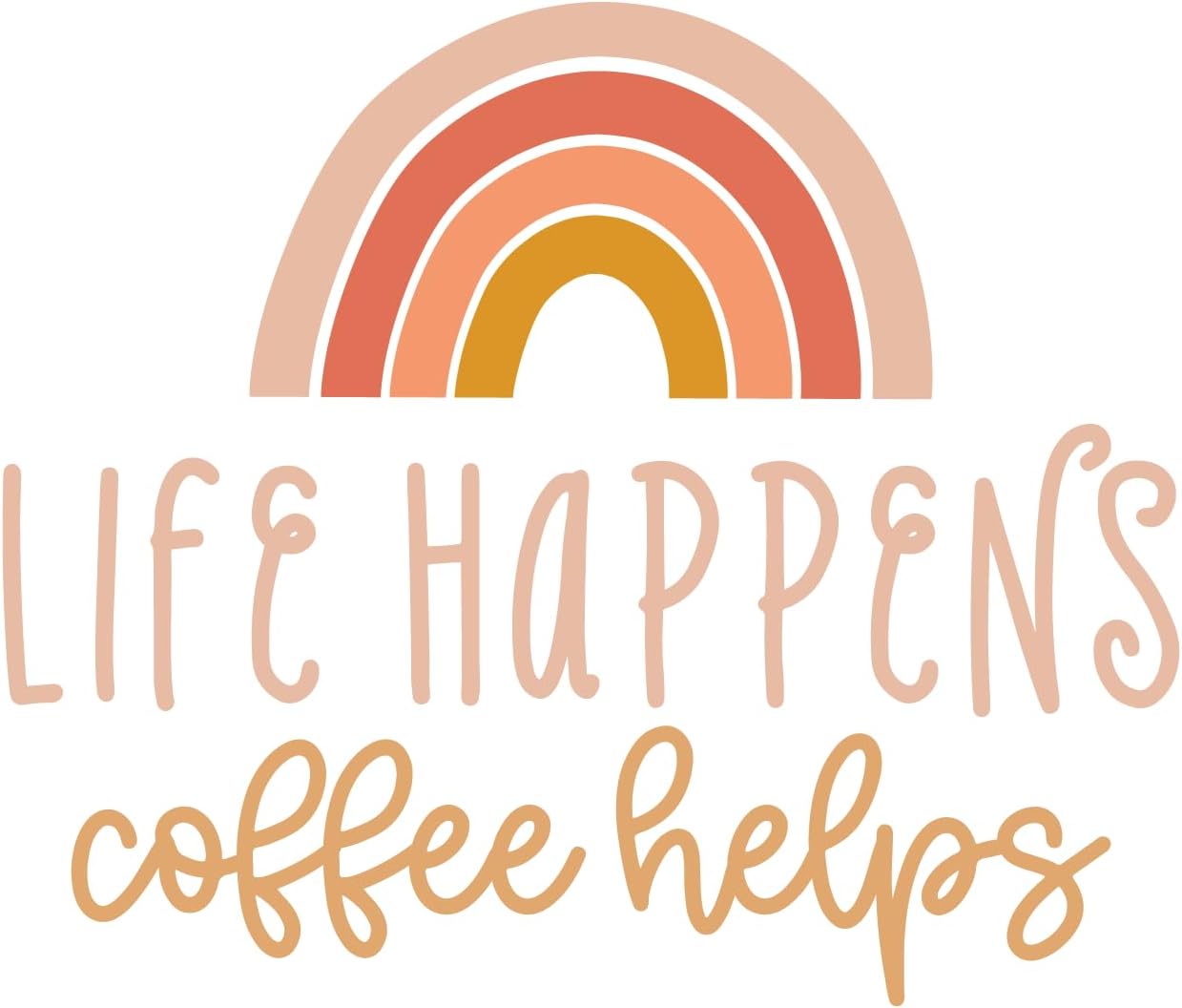 Inspirational Quote "Life Happens Coffee Helps" Motivational Sticker Vinyl Decal Motivation Stickers- 5" Vinyl Sticker Waterproof