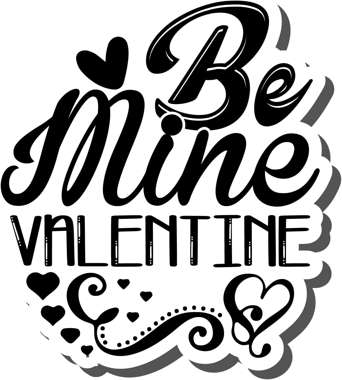 Inspirational Quote Be Mine Valentine Motivational Sticker Vinyl Decal Motivation Stickers- 5" Vinyl Sticker Waterproof