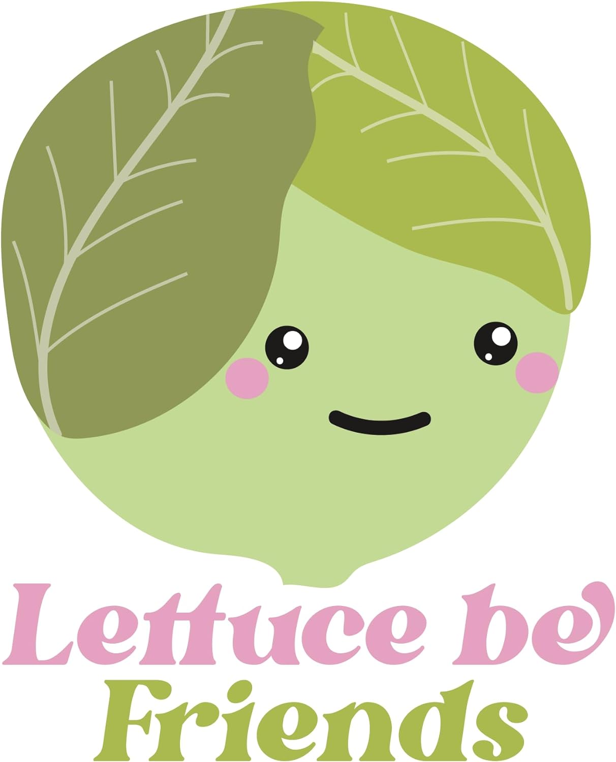 Inspirational Quote Letuce Be Friends Motivational Sticker Vinyl Decal Motivation Stickers- 5" Vinyl Sticker Waterproof