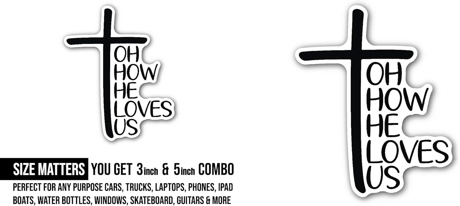 2 (Pieces) 3" and 5" Oh How He Loves Us Text Sticker, Waterproof Vinyl Decals for Many Purpose Like Cars, Trucks, Laptops, Phones, Windows and More