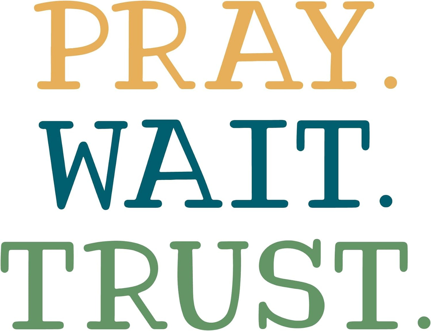 Inspirational Quote "Pray. Wait. Trust." Motivational Sticker Vinyl Decal Motivation Stickers- 5" Vinyl Sticker Waterproof
